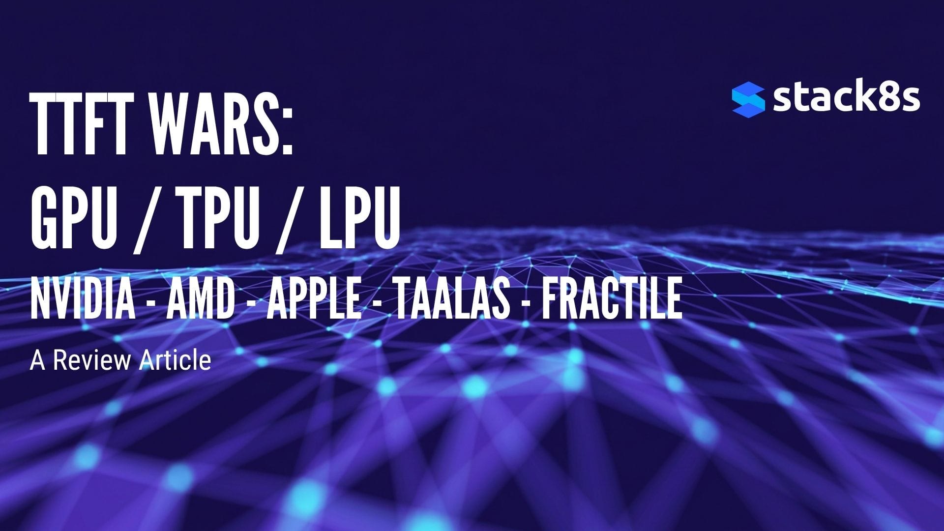 TTFT Wars: GPU vs TPU vs LPU vs Apple Silicon vs Taalas Chips